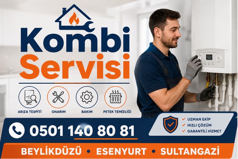 Kombi Arızalarında Doğru Servis Seçimi: Beylikdüzü, Esenyurt ve Sultangazi